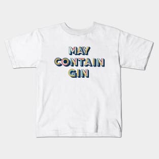 May Contain Gin Kids T-Shirt